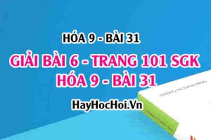 Giải bài 6 trang 101 SGK Hóa 9 bài 31: Sơ lược bảng hệ thống tuần hoàn các nguyên tố hóa học